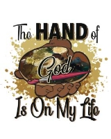 The Hand Of God Is On My Life