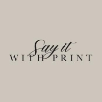 Say It With Print