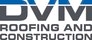 DVM ROOFING & CONSTRUCTION