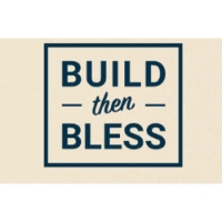 Build Then Bless