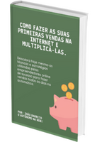 Como Fazer as Suas Primeiras Vendas na Internet e Multiplicá-las.