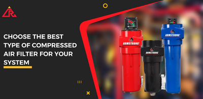 Choose the Best Type of Compressed Air Filter for Your System