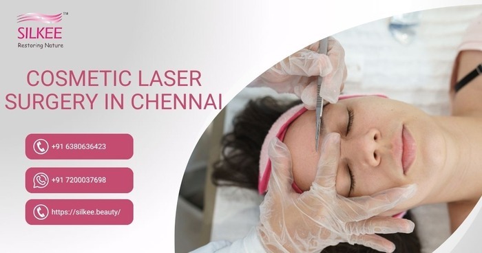 Cosmetic Laser Surgery in Chennai - Silkee.Beauty