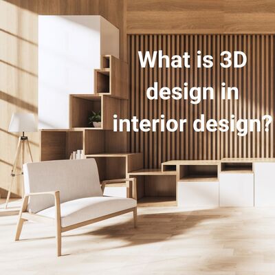 What is 3D design in interior design?