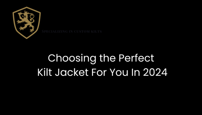 The Ultimate Guide to Choosing the Perfect Kilt Jacket in 2024