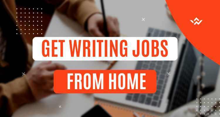 Get Writing Jobs from Home- No Experience